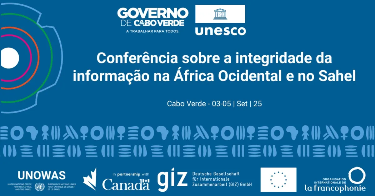 Cabo Verde acolhe Conferência Regional sobre Integridade da Informação na África Ocidental e no Sahel